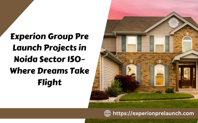 Experion Group Pre Launch Projects in Noida Sector 150– Where Dreams Take Flight